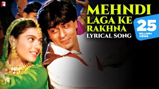 Mehndi Laga Ke Rakhna | Lyrical Song| Dilwale Dulhania Le Jayenge | SRK, Kajol | Anand Bakshi | DDLJ