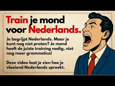 Nederlands leren spreken: Train je mond | Spreek vloeiend Nederlands