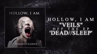Hollow, I Am - Veils