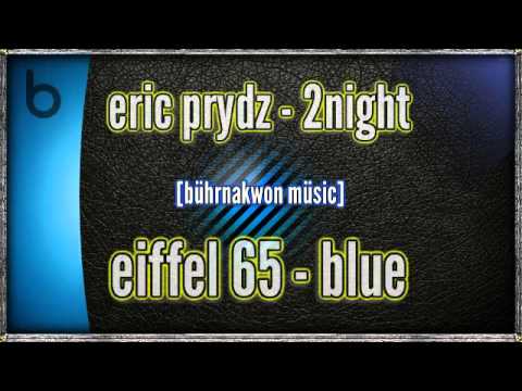 Eiffel 65 vs Eric Prydz - I'm Blue 2night