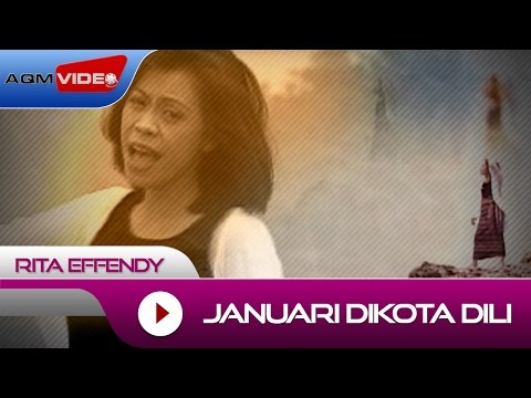 Rita Effendy - Januari Dikota Dili | Official Video