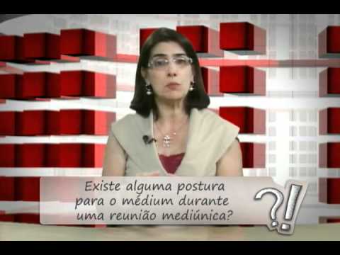 237 - Existe alguma postura para o médium durante uma reunião mediúnica?