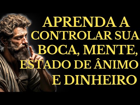 APRENDA a CONTROLAR sua BOCA, MENTE, ESTADO de ÂNIMO e DINHEIRO l 15 LIÇÕES de ESTOICISMO