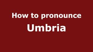 How to pronounce Umbria