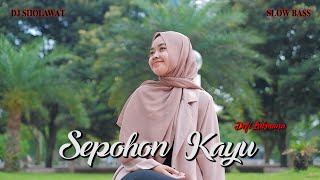 Download lagu DJ SEPOHON KAYU SLOW BASS - Defi Lukmana mp3