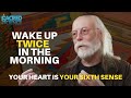 Wake Up Twice In The Morning | Your Heart Is Your Sixth Sense | Stephen Harrod Buhner