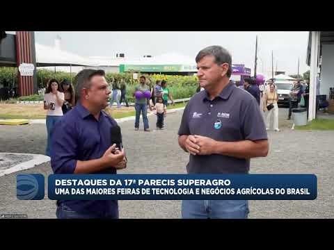 Começa a 17ª edição da Parecis Superagro em Mato Grosso