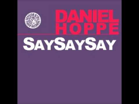 Daniel Hoppe - Say Say Say (Original Mix)
