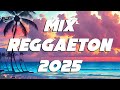 REGGAETON MIX 2025 LATINO MIX 2025 LO MAS NUEVO MIX CANCIONES REGGAETON 2025
