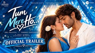 Tum Mere Ho | Official Trailer | Isha Malviya & Gurmeet Choudhary | New Romantic Movie #tummereho 