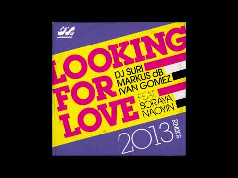 Dj Suri & Markus dB & Ivan Gomez Feat. Soraya - Looking For Love 2013 (Original Reconstruction Mix)