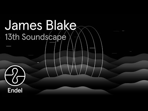 James Blake | 13th Soundscape | Wind Down | Endel