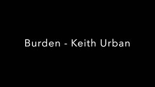 Burden - Keith Urban
