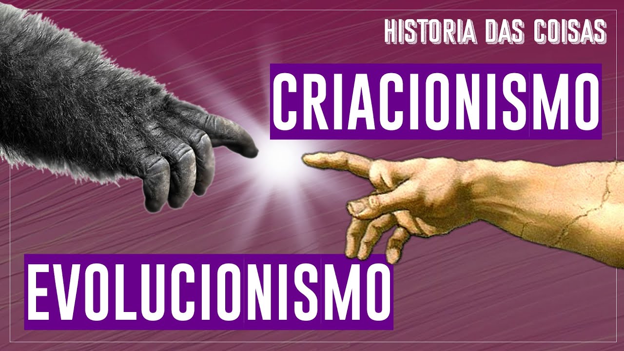 De onde veio o ser humano? | Criacionismo e evolucionismo