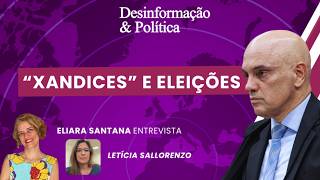 "Xandices” e eleições - conversa com Letícia Sallorenzo | Desinformação & Política  #REPRISE