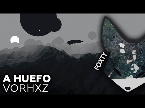 [Brostep] Vorhxz - A Huefo