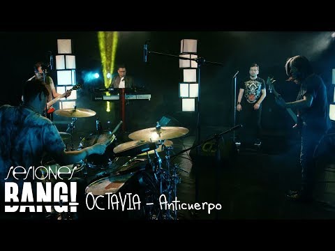 Sesiones Bang! Presenta: Octavia - Anticuerpo