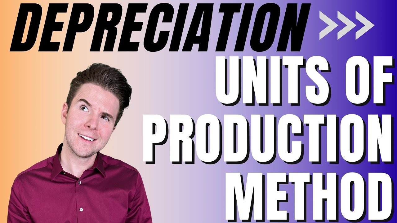Understanding Depreciation: Units of Production Method