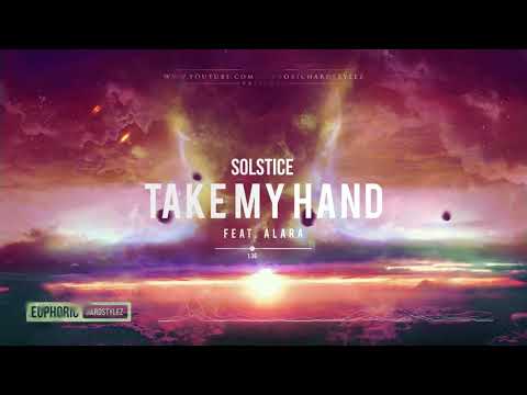 Solstice ft. ALARA - Take My Hand [HQ Edit]