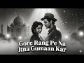 Gore Rang Pe Na Itna Gumaan Kar AI Recreated 4K 70s Bollywood Classic Purani Dhun