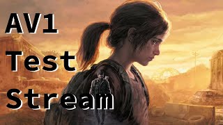 Last Of Us Part 1 AV1 Episode 7 Live