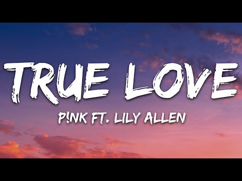 P!nk - True Love (Lyrics) ft. Lily Allen