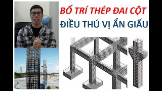 [XÂY DỰNG] BỐ TRÍ THÉP ĐAI CỘT - ĐIỀU THÚ VỊ ẨN GIẤU