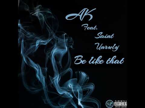 AK - Be like that (Feat. Saint 7six)