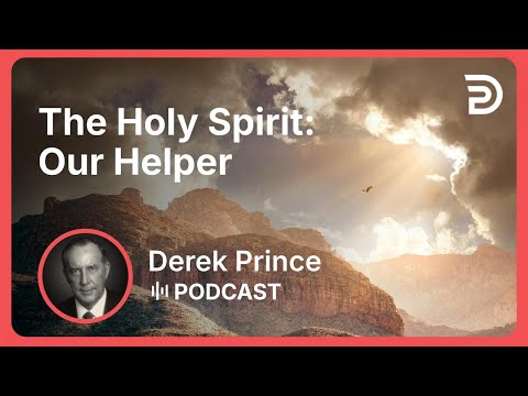 The Holy Spirit: Our Helper | Part 6 - Claiming Our Inheritance | Derek Prince