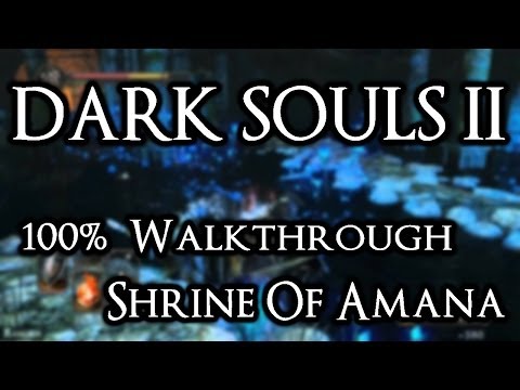 Dark Souls 2 100% Walkthrough #20 Shrine Of Amana (All Items & Secrets)