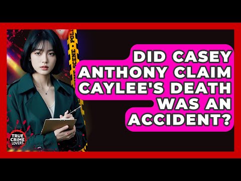 Did Casey Anthony Claim Caylee's Death Was An Accident? - True Crime Lovers