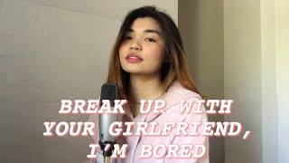 break up with your girlfriend, i&#39;m bored