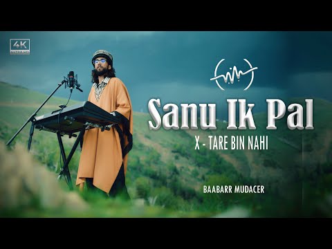 Sanu Ik Pal | Tere Bin Nahi Lagda | Baabarr Mudacer | Ustad Nfak