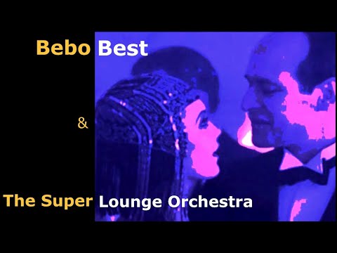 Bebo Best & The Super Lounge Orchestra - Jazz Or Nu Jazz