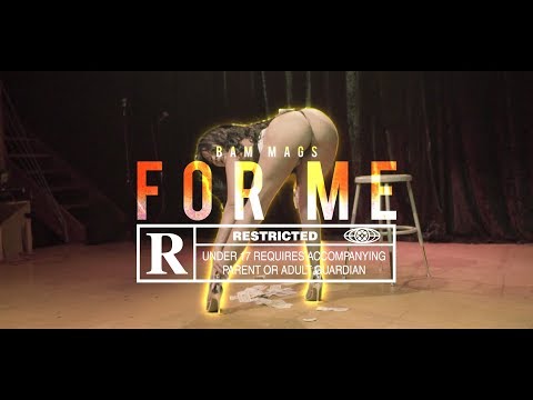Bam Mags - For Me | Dir. @SUPERGEBAR