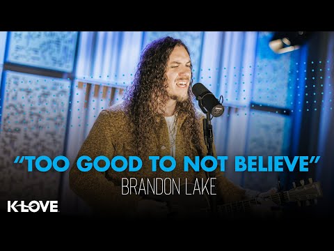 Brandon Lake - Too Good to Not Believe || K-LOVE Exclusive Performance