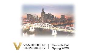 Vanderbilt Poll - Nashville: Spring 2026