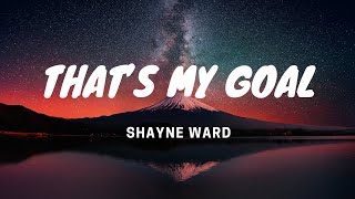 That’s My Goal - Shayne Ward - Lyrics Video