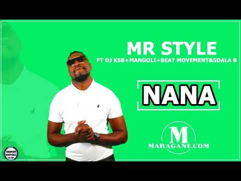 MR STYLE - NANA FT DJ KSB & MANGOLI & BEAT MOVEMENT & SDALA B