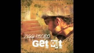 Ziggi Recado - Get out (snippet)
