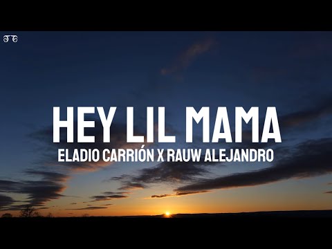 Eladio Carrión x Rauw Alejandro - Hey Lil Mama (Letra/Lyrics)