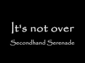 Secondhand Serenade - Its Not Over 