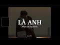Là Anh - Phạm Lịch x Quanvrox「Lofi Ver.」/ Official Lyrics Video