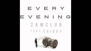 2AM Club - Every Evening feat. Chiddy