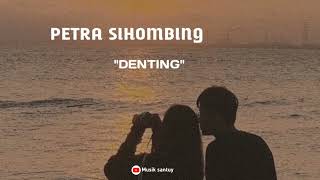 Download lagu PETRA SIHOMBING - DENTING | LIRIK LAGU mp3