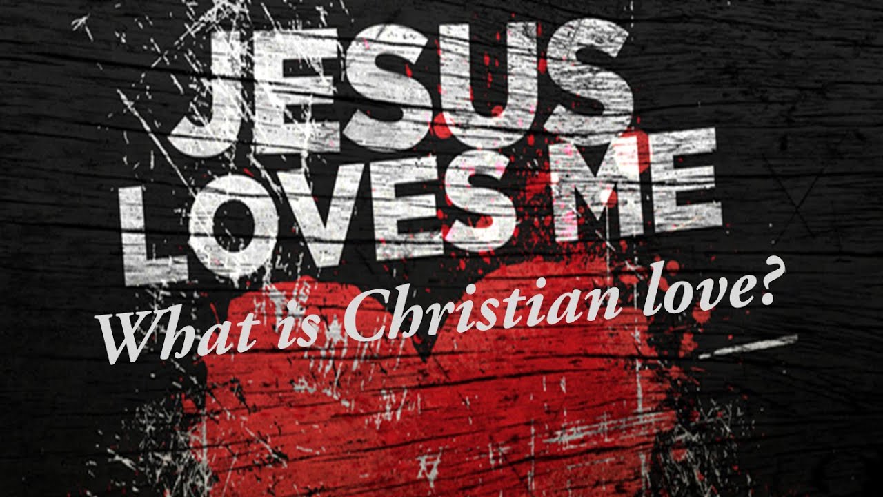 Jesus Loves Me [Jn 15:12-17] What is Christian love | Today’s Bible Reflection