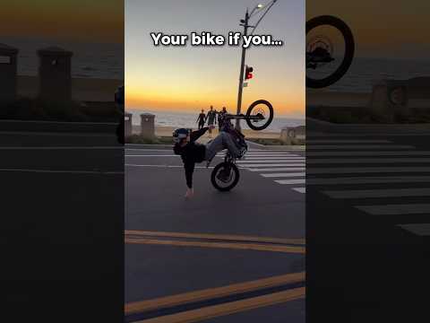 Your bike if you...