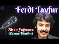 Ferdi Tayfur - Nisan Yağmuru (Zaman Tüneli-1) (1996)