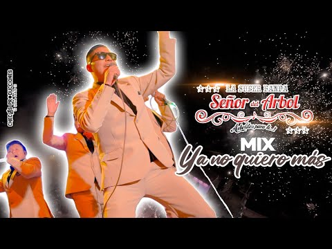 LA SÚPER BANDA SEÑOR DEL ARBOL -  MIX YA NO QUIERO MÁS ESTA VIDA (Concierto en Vivo 4K)