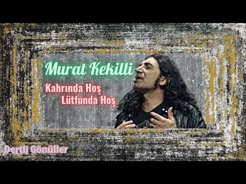 Murat Kekilli | Kahrında Hoş Lütfunda Hoş